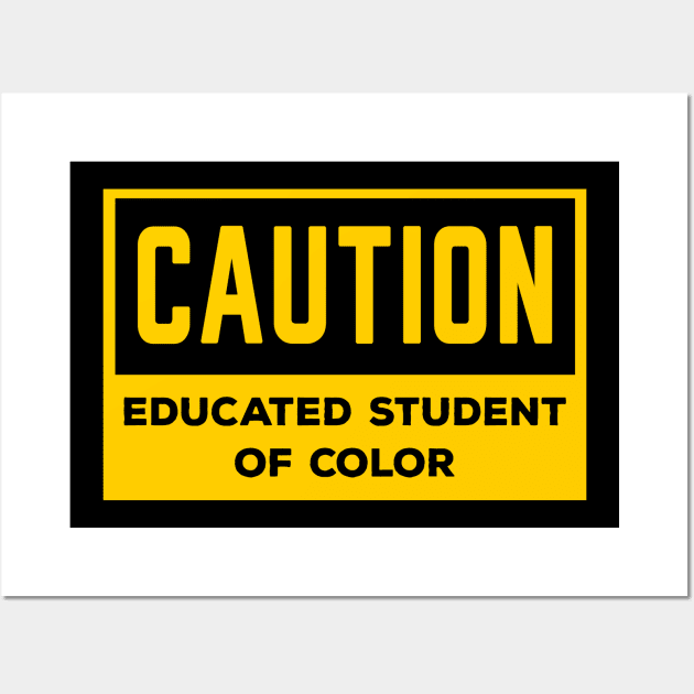 Caution Educated Student of Color Wall Art by Brobocop